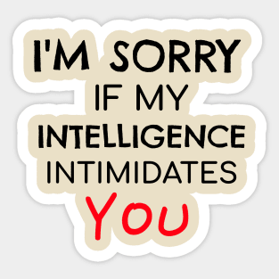 Unapologetic intimidating intelligence Sticker